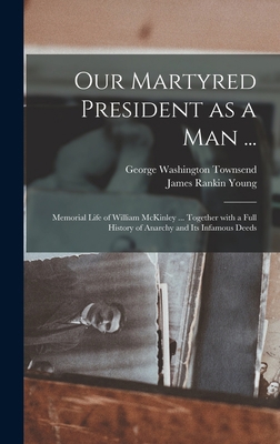 Our Martyred President as a Man ...: Memorial L... 1013978196 Book Cover