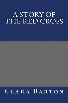 A Story of the Red Cross 1490536590 Book Cover
