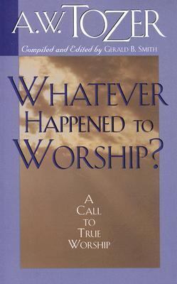 Whatever Happened to Worship? 0875093671 Book Cover