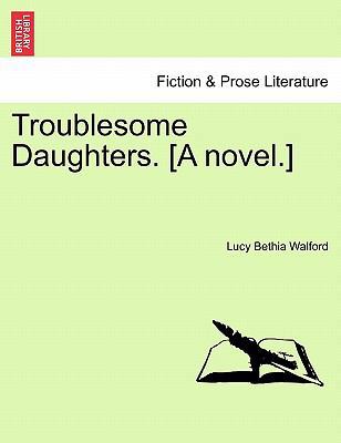 Troublesome Daughters. [A novel.] 1240902360 Book Cover