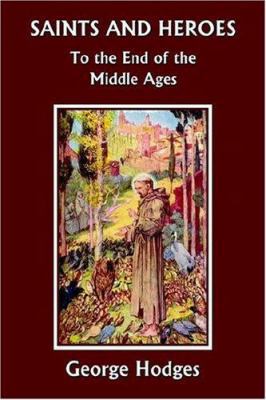 Saints and Heroes to the End of the Middle Ages... 159915093X Book Cover