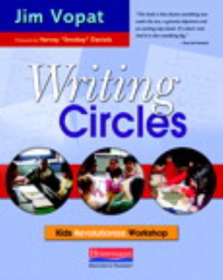 Writing Circles: Kids Revolutionize Workshop 0325017468 Book Cover