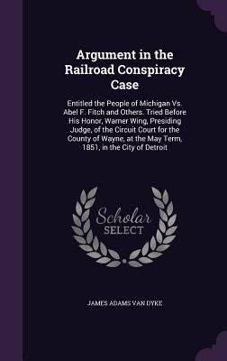 Argument in the Railroad Conspiracy Case: Entit... 1357722745 Book Cover
