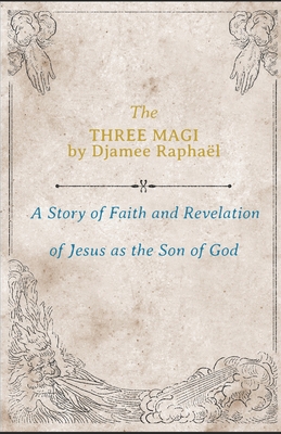 The Three Magi: A Story Of Faith And A Revelati... B0BRHDK3TJ Book Cover