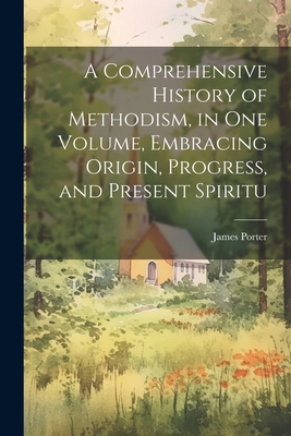 A Comprehensive History of Methodism, in one Vo... 102202860X Book Cover