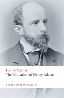 The Education of Henry Adams 0199552363 Book Cover