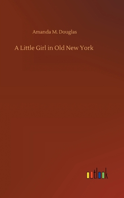 A Little Girl in Old New York 3752371897 Book Cover