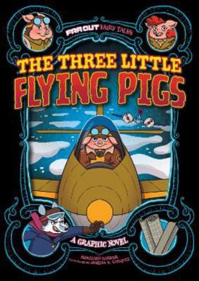 The Three Little Flying Pigs: A Graphic Novel (... 1398235121 Book Cover