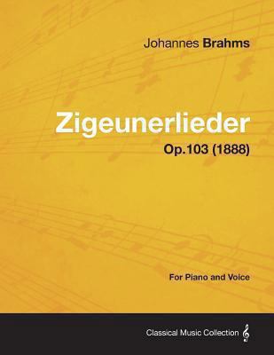 Zigeunerlieder - For Piano and Voice Op.103 (1888) 1447476034 Book Cover