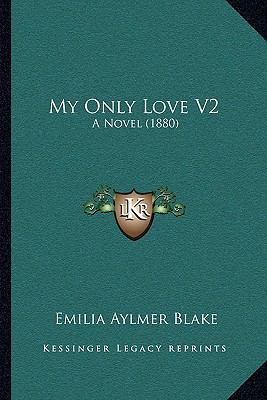 My Only Love V2: A Novel (1880) 1164889524 Book Cover