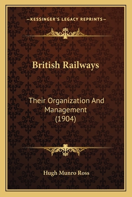 British Railways: Their Organization And Manage... 1164592149 Book Cover