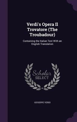 Verdi's Opera Il Trovatore (The Troubadour): Co... 1355943388 Book Cover