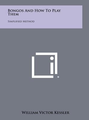 Bongos And How To Play Them: Simplified Method 1258462427 Book Cover