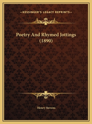 Poetry And Rhymed Jottings (1890) 1169639011 Book Cover