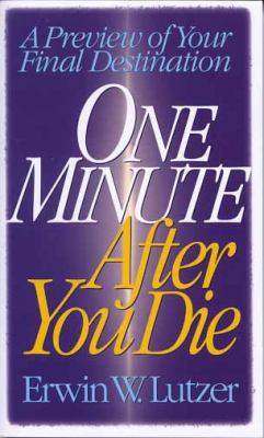 One Minute After You Die: A Preview of Your Fin... 0802463126 Book Cover