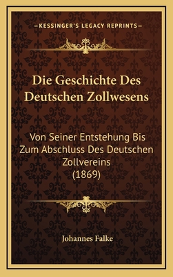 Die Geschichte Des Deutschen Zollwesens: Von Se... [German] 1168608945 Book Cover