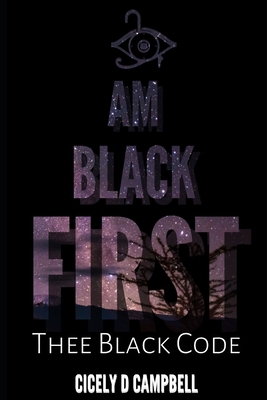 I Am BLACK First: Thee BLACK Code 0578901781 Book Cover