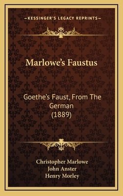 Marlowe's Faustus: Goethe's Faust, From The Ger... 1166368378 Book Cover