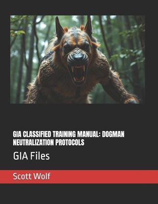 Gia Classified Training Manual: DOGMAN NEUTRALI... B0FBKL7HV8 Book Cover