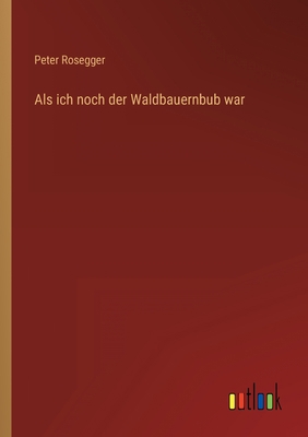Als ich noch der Waldbauernbub war [German] 3368605003 Book Cover