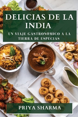 Delicias de la India: Un Viaje Gastronómico a l... [Spanish] 1835864333 Book Cover