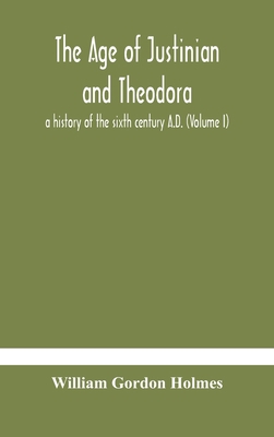 The age of Justinian and Theodora: a history of... 9354183433 Book Cover