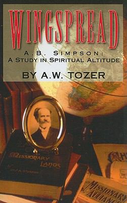 Wingspread: A. B. Simpson: A Study in Spiritual... 160066007X Book Cover