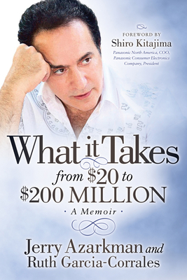 What It Takes... from $20 to $200 Million: Jerr... 1683504542 Book Cover