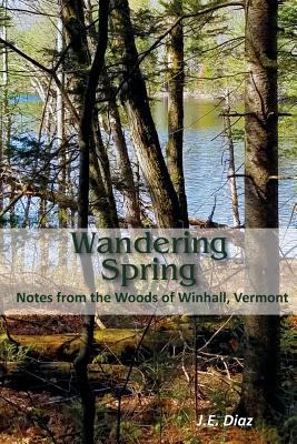 Wandering Spring: Notes from the Woods of Winha... 1605713260 Book Cover