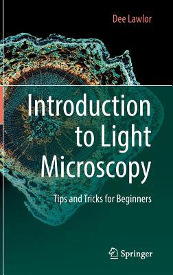 Introduction to Light Microscopy: Tips and Tric... 303005392X Book Cover