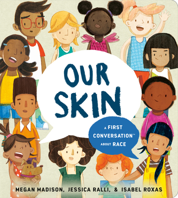 Our Skin: A First Conversation about Race 0593382633 Book Cover