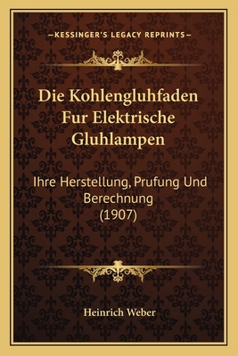 Die Kohlengluhfaden Fur Elektrische Gluhlampen:... [German] 1168394856 Book Cover