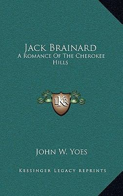 Jack Brainard: A Romance of the Cherokee Hills 1163568600 Book Cover