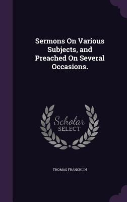 Sermons On Various Subjects, and Preached On Se... 135722107X Book Cover
