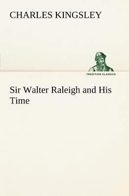 Sir Walter Raleigh and His Time 3849185915 Book Cover