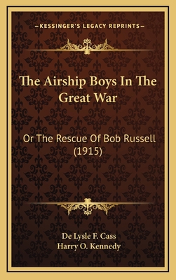 The Airship Boys In The Great War: Or The Rescu... 1165974177 Book Cover