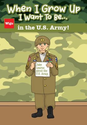 When I Grow Up I Want to Be...in the U.S. Army!... 1939973058 Book Cover