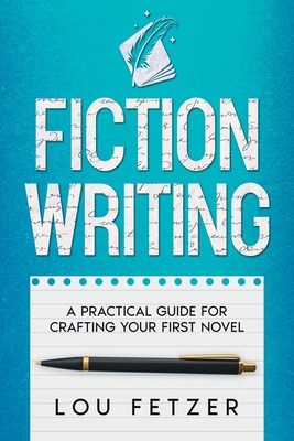 Fiction Writing: A Practical Guide for Crafting... 1639250565 Book Cover