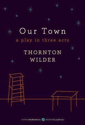 Our Town: A Play in Three Acts 0062280813 Book Cover