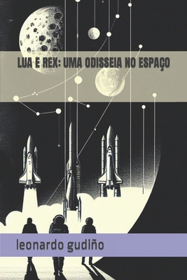 Lua E Rex: Uma Odisseia No Espaço [Portuguese] B0CLJGBF6D Book Cover