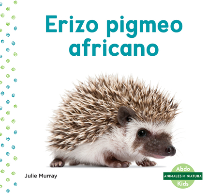 Erizo Pigmeo Africano (African Pygmy Hedgehog) [Spanish] 1098204174 Book Cover