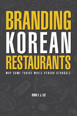 Branding Korean Restaurants: Why Some Thrive Wh... 1067404104 Book Cover