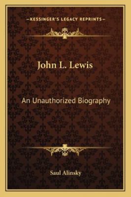 John L. Lewis: An Unauthorized Biography 1163189898 Book Cover