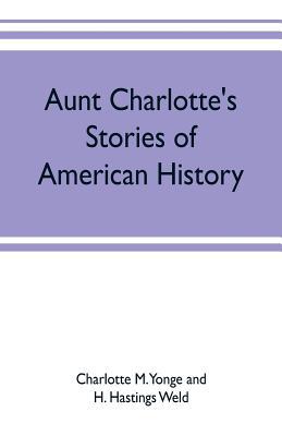 Aunt Charlotte's stories of American history 9353701848 Book Cover