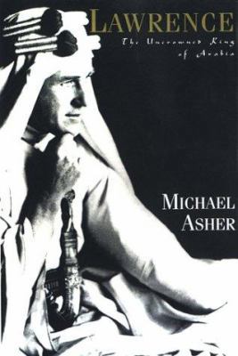 Lawrence: The Uncrowned King of Arabia 1585671428 Book Cover