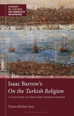 Isaac Barrow's on the Turkish Religion: A Latin... 1350468681 Book Cover