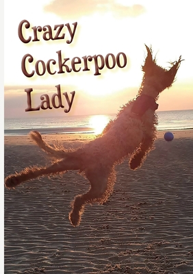 Crazy Cockerpoo Lady 1912677725 Book Cover