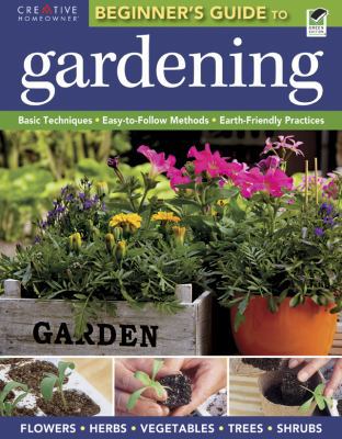 The Beginner's Guide to Gardening: Basic Techni... 1580115632 Book Cover