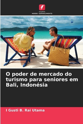 O poder de mercado do turismo para seniores em ... [Portuguese] 6208395852 Book Cover