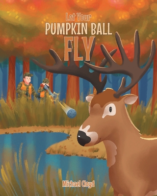 Let Your Pumpkin Ball Fly 1636301622 Book Cover